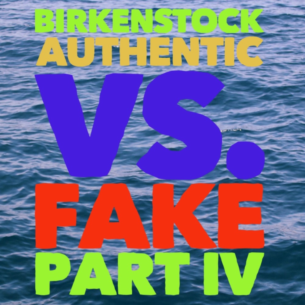 BIRKENSTOCK: REAL V. FAKE PART IV - Picture 1 of 16